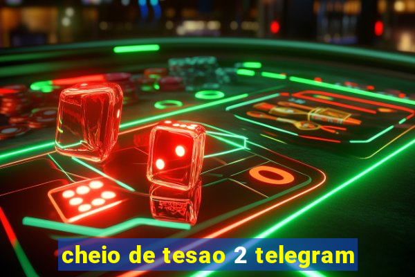 cheio de tesao 2 telegram